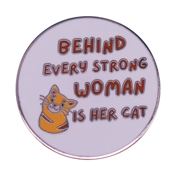 A2078 Už kiekvieną stipri moteris yra jos katė Emalio Pin Sagės Dekoratyvinis Atvartas Pin Kuprinė Emblemos Papuošalai, Aksesuarai Dovanos
