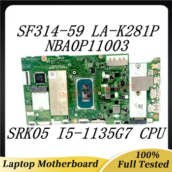 Mainboard GH4FT LA-K281P Aukštos Kokybės Acer SF314-59 Nešiojamas Plokštė NBA0P11003 Su I5-1135G7 CPU 100% Visiškai Patikrintas Geras