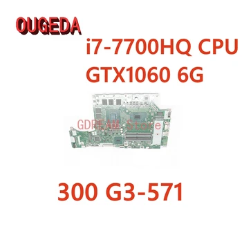 OUGEDA NBQ2B11001 C5PRH LA-E921P Acer Predator Helios 300 G3-571 Nešiojamas Plokštė i5-7300HQ i7-7700HQ CPU GTX1060 6GB-GPU